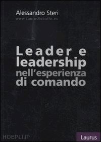 steri alessandro - leader e leadership nell'esperienza di comando