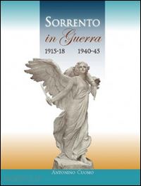 cuomo antonino - sorrento in guerra 1915-18 1940-45