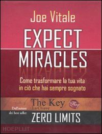 vitale joe - expect miracles - come trasformare la tua vita in cio' che hai sempre sognato