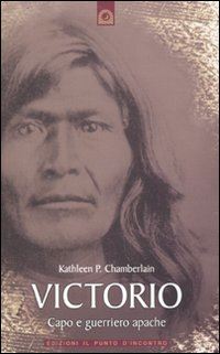 chamberlain kathleen p. - victorio capo e guerriero apache