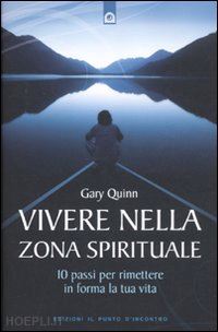 quinn gary - vivere nella zona spirituale