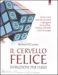 o'connor richard - il cervello felice