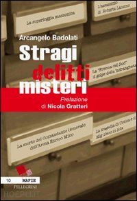 badolati arcangelo; gratteri nicola (pref.) - stragi delitti misteri