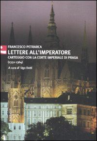 petrarca francesco - lettere all'imperatore