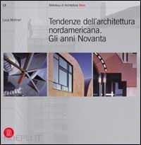 molinari luca - tendenze dell'architettura nordamericana. gli anni novanta