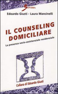 giusti edoardo; mancinelli laura - il counseling domiciliare