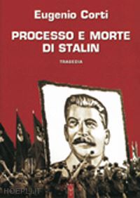 corti eugenio - processo e morte di stalin