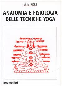 gore m. m. - anatomia e fisiologia delle tecniche yoga