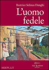solinas donghi beatrice - l'uomo fedele