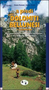 pezzani cinzia-grillo sergio - a piedi sulle dolomiti bellunesi. 77 passeggiate, escursioni e trekking alla