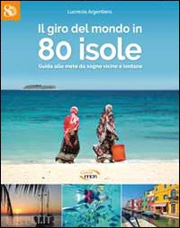 argentiero lucrezia - il giro del mondo in 80 isole