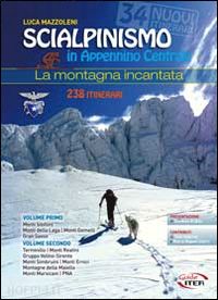 mazzoleni luca - scialpinismo in appennino centrale. la montagna incantata. 238 itinerari