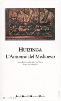 huizinga johan - l'autunno del medioevo