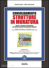 vecchi giuliano; giovanelli marco - consolidamento strutture in muratura