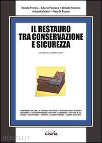 prescia renata; panzeca liborio; panzeca teotista; mami' antonella; di franco p. - il restauro tra conservazione e sicurezza