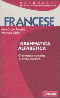 cazzini tartaglino mazzucchelli anna; gfeller veronique - francese. grammatica alfabetica