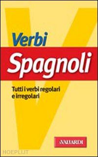 faggion patrizia - verbi spagnoli. tutti i verbi regolari e irregolari