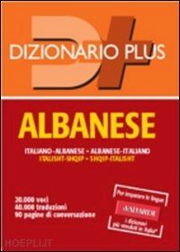 guerra p. (curatore); spagnoli a. (curatore) - dizionario albanese. italiano-albanese, albanese-italiano