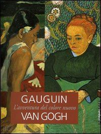 goldin marco. (curatore) - gauguin / van gogh . l'avventura del colore nuovo
