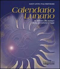 paltrinieri giovanni - calendario lunario. la misura del tempo dalla preistoria a oggi