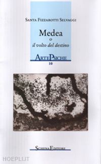 fizzarotti selvaggi santa - medea o il volto del destino