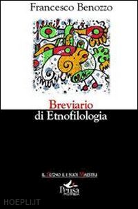 benozzo francesco - breviario di etnofilologia