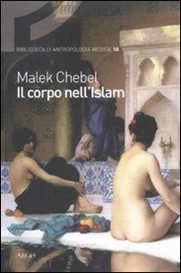 chebel malek - il corpo nell'islam