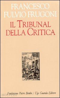 frugoni f. fulvio; bozzola s. (curatore); sona a. (curatore) - il tribunal della critica  1/2