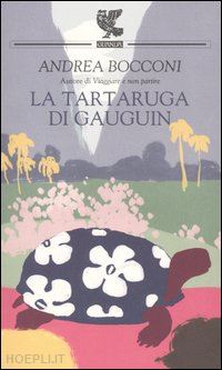 bocconi andrea - la tartaruga di gauguin