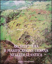 quilici lorenzo (curatore); quilici gigli stefania (curatore) - architettura e pianificazione urbana nell'italia antica.