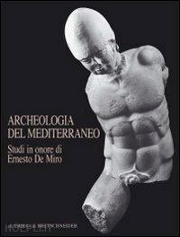 fiorentini g. (curatore); caltabiano m. (curatore); calderone a. (curatore) - archeologia del mediterraneo