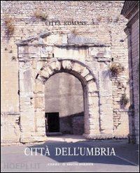 quilici lorenzo (curatore); quilici gigli stefania (curatore) - città dell'umbria.