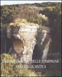 quilici lorenzo (curatore); quilici gigli stefania (curatore) - urbanizzazione delle campagne nell'italia antica.