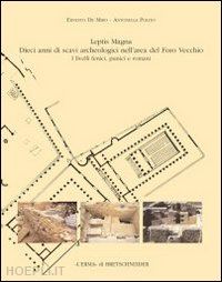 de miro ernesto; polito a. - leptis magna. dieci anni di scavi archeologici nell'area del foro vecchio.