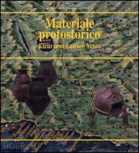 mandolesi alessandro; buranelli francesco (curatore); sannibale maurizio (curatore) - materiale protostorico.