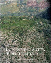 quilici lorenzo (curatore); quilici gigli stefania (curatore) - forma della città e del territorio - 3 (la).