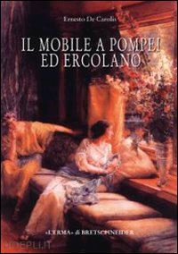 de carolis ernesto - il mobile a pompei ed ercolano