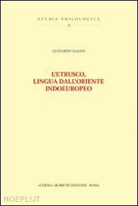 magini leonardo - l'etrusco, lingua dall'oriente indoeuropeo