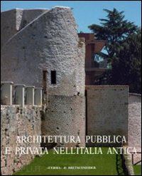 quilici l. (curatore) - architettura pubblica e privata nell'italia antica
