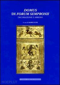 luni mario (curatore) - domus di forum sempronii.