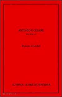 cristofoli roberto - antonio e cesare. anni 54-44 a.c.