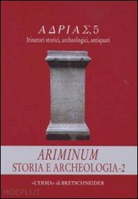 braccesi lorenzo (curatore); ravara montebelli cristina (curatore) - ariminum. storia e archeologia 2