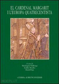 vilallonga mariangela (curatore); miralles eulalia (curatore); prats david (curatore) - cardenal margarit i l'europa quatrecentista (el).