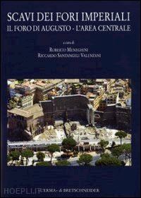 meneghini r. (curatore); santangeli valenzani r. (curatore) - scavi dei fori imperiali. il foro di augusto, l'area centrale. con cd-rom