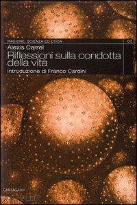 carrel alexis - riflessioni sulla condotta della vita