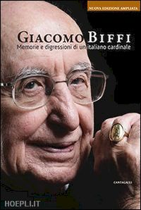 biffi giacomo - memorie e digressioni di un italiano cardinale - nuova edizione ampliata