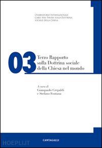 crepaldi g. (curatore); fontana s. (curatore) - terzo rapporto sulla dottrina sociale della chiesa nel mondo