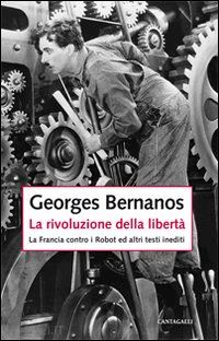 bernanos georges - la rivoluzione della liberta' - la francia contro i robot