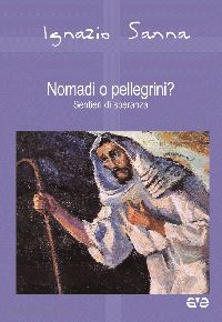 sanna ignazio - nomadi o pellegrini? sentieri di speranza