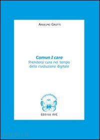 grotti anselmo - comun i care